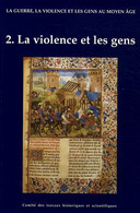 La Guerre, La Violence Et Les Gens Au Moyen Âge Vol.II La Violence Et Les Gens CTHS 1996 - Histoire