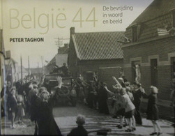 België 44 - De Bevrijding In Woord En Beeld - Door P. Taghon - 2015 - WO II - 1944 - Guerra 1939-45