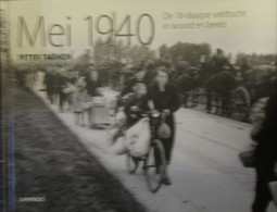 Mei 1940 - De 18-daagse Veldtocht In Woord En Beeld - Door P. Taghon - 2010 - War 1939-45