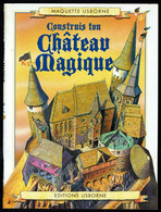 "CONSTRUIS TON CHÂTEAU MAGIQUE" - Maquette à Construire USBORNE - 1991. - Andere & Zonder Classificatie