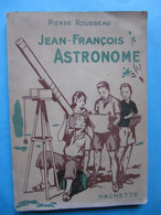 1950 Jean-François Astronome  Par P Rousseau Ed Hachette Junior - Sterrenkunde