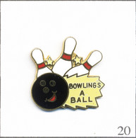 Pin’s Sport - Bowling U.S / “Bowling's A Ball ". Est. C Sanders ©. EGF. T800P-20 - Bowling