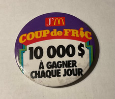 PIN’S, BADGE, ÉPINGLETTE, MACARON - McDONALD’S, J 'M. COUP De FRIC - 10,000$ À GAGNER CHAQUE JOUR. - - McDonald's