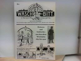 Die Wäsch - Bitt Von Franz Bossong - Heiteres Und Satirisches Aus Dem Alten Wiesbaden 1897 - 1900 - Gesigneerde Boeken