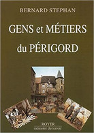 Gens Et Métiers Du Périgord De Bernard Stephan - Aquitaine