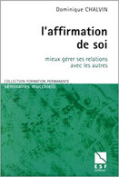 L'affirmation De Soi Pour Mieux Gérer Ses Relations Avec Les Autres Par Dominique Chalvin - Psicología/Filosofía