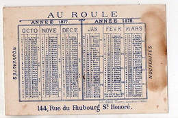 Paris :fb Stb Honoré:  Calendrier-chromo Fin 1877-début 1878    AU ROULE    (PPP33778) - Klein Formaat: ...-1900