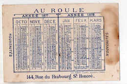 Paris :fb Stb Honoré:  Calendrier-chromo Fin 1877-début 1878    AU ROULE    (PPP33778) - Petit Format : ...-1900