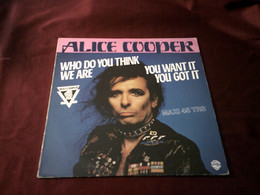 ALICE  COOPER  /   WHO DO YOU THINK WE ARE / YOU WANT IT - 45 T - Maxi-Single