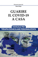 Guarire Il Covid-19 A Casa: Manuale Per Terapia Domiciliare Personalizzata - Medizin, Biologie, Chemie