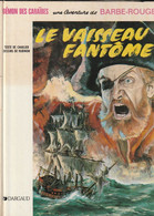 BARBE ROUGE  Le Vaisseau Fantome   édit : Dargaud 1983  ( TB état 380 GR ) - Barbe-Rouge