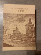 (BREE) De Geschiedenis Van Bree. - Bree