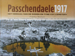 Passchendaele 1917 - Het Verhaal Van De Doden En Tyne Cot Cemetery - Door F. Bostyn - 2007 - War 1914-18