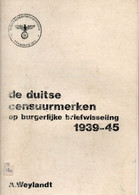 De Duitse Censuurmerken Op Brugerlijke Briefwisseling 1939 - 1945 WO II Door A. Weylandt - Stempel