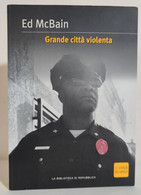 I102158 Ed McBain - Grander Città Violenta - Biblioteca Di Repubblica 2004 - Policiers Et Thrillers