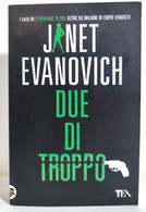 I102160 Janet Evanovich - Due Di Troppo - TEA Edizioni 2009 (I Edizione) - Krimis