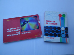 2 LIVRES TV - TELEVISION EN COULEURS / R. HURTH PHILIPS 1966 - REGLAGE DEPANNAGE TV COULEURS / Ch DARTEVELLE S.E.R 1968 - Audio-Visual