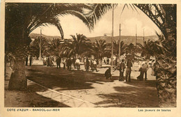 Bandol Sur Mer * Place Et Les Joueurs De Boules * Pétanque - Bandol