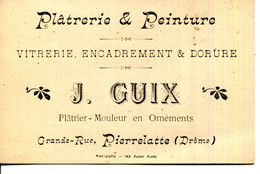 26.DROME.PIERRELATTE.CARTE DE VISITE.PLATERIE.PEINTURE.VITRERIE.J.GUIX PLATRIER-MOULEUR EN ORNEMENTS. - Non Classés