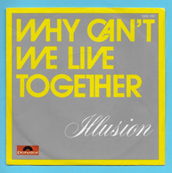 Disque Vinyle 45 Tours : ILLUSION  :  WHY CAN'T WE LIVE TOGETHER ..Scan A : Voir 2 Scans - Altri