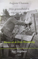 Mijn Gezondheid Is Nog Steeds Goed - Door A. Chanson - Brieven Uit WO I - 1914-1918 - War 1914-18