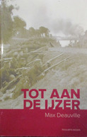 Tot Aan De Ijzer - Door Max Deauville - 2011 - War 1914-18