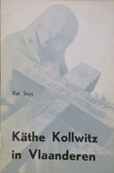 Käthe Kollwitz In Vlaanderen - Door Raf Sey - 1964 - Gesigneerd Door Auteur - War 1939-45