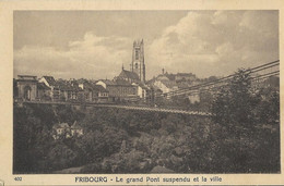 FRIBOURG - Le Grand Pont Suspendu Et La Ville - Pont-la-Ville