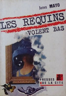 Les Requins Volent Bas - De James Mayo - Presses De La Cité N° 734 - 1965 - Presses De La Cité