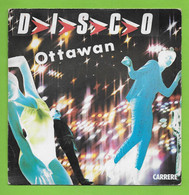 Disque Vinyle 45 Tours : OTTAWAN :  D.I.S.C.O. ..Scan C : Voir 2 Scans - Disco & Pop