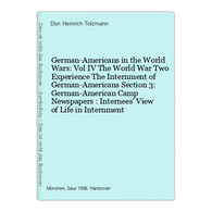 German-Americans In The World Wars: Vol IV The World War Two Experience The Internment Of German-Americans Sec - 5. Wereldoorlogen