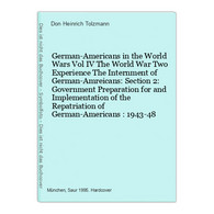 German-Americans In The World Wars Vol IV The World War Two Experience The Internment Of German-Amreicans: Sec - 5. Guerres Mondiales