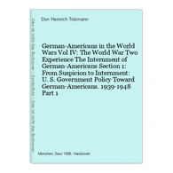 German-Americans In The World Wars Vol IV: The World War Two Experience The Internment Of German-Americans Sec - 5. Zeit Der Weltkriege