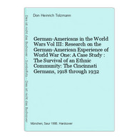 German-Americans In The World Wars Vol III: Research On The German-American Experience Of World War One: A Cas - 5. Guerre Mondiali