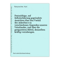 Freimüthige, Auf Selbsterfahrung Gegründete Ansichten über Den Verfall Des Ackerbau's In Verschiedenen Gegende - Natura