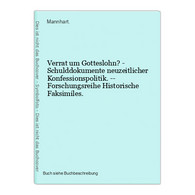 Verrat Um Gotteslohn? - Schulddokumente Neuzeitlicher Konfessionspolitik. -- Forschungsreihe Historische Faksi - 5. Zeit Der Weltkriege