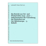 Ein Bericht Aus Ost- Und Westpreußen 1945 - 1947. -- Dokumentation Der Vertreibung Der Deutschen Aus Ost-Mitte - 5. Zeit Der Weltkriege