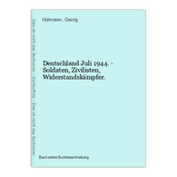 Deutschland Juli 1944. - Soldaten, Zivilisten, Widerstandskämpfer. - 5. Guerres Mondiales