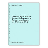 Catalogue Des Monnaies Antiques De Pertinax A La Reforme Monetaire De Diocletien (193-294) - 1. Antiquité