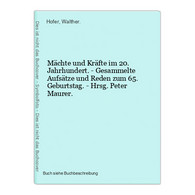 Mächte Und Kräfte Im 20. Jahrhundert. - Gesammelte Aufsätze Und Reden Zum 65. Geburtstag. - Hrsg. Peter Maurer - 4. Neuzeit (1789-1914)