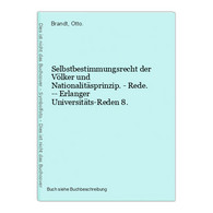 Selbstbestimmungsrecht Der Völker Und Nationalitäsprinzip. - Rede. -- Erlanger Universitäts-Reden 8. - 4. Neuzeit (1789-1914)