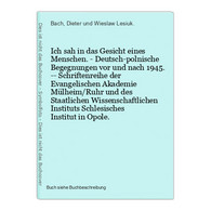 Ich Sah In Das Gesicht Eines Menschen. - Deutsch-polnische Begegnungen Vor Und Nach 1945. -- Schriftenreihe De - 4. 1789-1914