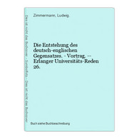 Die Entstehung Des Deutsch-englischen Gegensatzes. - Vortrag. -- Erlanger Universitäts-Reden 26. - 4. Neuzeit (1789-1914)