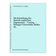 Die Entstehung Des Deutsch-englischen Gegensatzes. - Vortrag. -- Erlanger Universitäts-Reden 26. - 4. 1789-1914