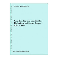 Wendezeiten Der Geschichte. - Historisch-politische Essays 1987 - 1992. - 4. Neuzeit (1789-1914)