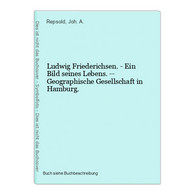 Ludwig Friederichsen. - Ein Bild Seines Lebens. -- Geographische Gesellschaft In Hamburg. - 4. Neuzeit (1789-1914)