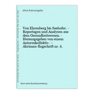Von Ehrenberg Bis Seehofer. - Reportagen Und Analysen Aus Dem Gesundheitswesen. - Herausgegeben Von Einem Auto - 4. Neuzeit (1789-1914)