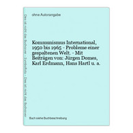 Kommunismus International, 1950 Bis 1965 - Probleme Einer Gespaltenen Welt. - Mit Beiträgen Von: Jürgen Domes, - 4. Neuzeit (1789-1914)