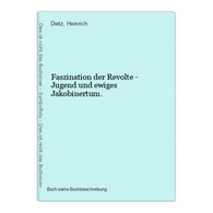 Faszination Der Revolte - Jugend Und Ewiges Jakobinertum. - 4. Neuzeit (1789-1914)