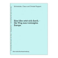 Eine Idee Setzt Sich Durch. - Der Weg Zum Vereinigten Europa. - 4. 1789-1914